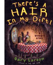 There's a Hair in My Dirt! by Gary Larson