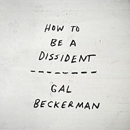 The audiobook cover of How to Be a Dissident by Gal Beckerman: on a sort of gray smudged, off white background, the title and author's name are hand written.