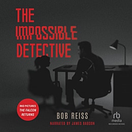 The audiobook cover The Impossible Detective by Bob Reiss: in a dimly lit office can be seen the silhouettes of a man and a young girl sitting in chairs at a desk, backlit by the light of a lamp on the desk. The title of the book is superimposed over the scene in large, red, capital letters. The word IMPOSSIBLE is distorted, split between the top and bottom, with the bottom shifted slightly to the right.