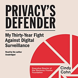 The audiobook cover of Privacy's Defender by Cindy Cohn: Against a pale tan background, the book's title and subtitle are displayed in the upper-left. In the lower-right, there is a bright red circle, sliced like a pie, but with pieces slightly separated and offset so that there is a pale tan circle in the center formed from the rays of pale tan shooting off to the edge of the circle between each pie slice. The author's name is displayed in that circle.